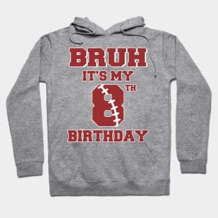 Bruh It's My 8th Birthday Football Player B-day Gift For Boys Kids Hoodie